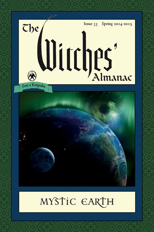 The Witches' Almanac, Issue 33: Spring 2014 - Spring 2015: Mystic Earth
