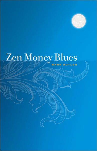 Zen Money Blues: The Alt-Money Book: Where the Psychology of Money Gets Fun