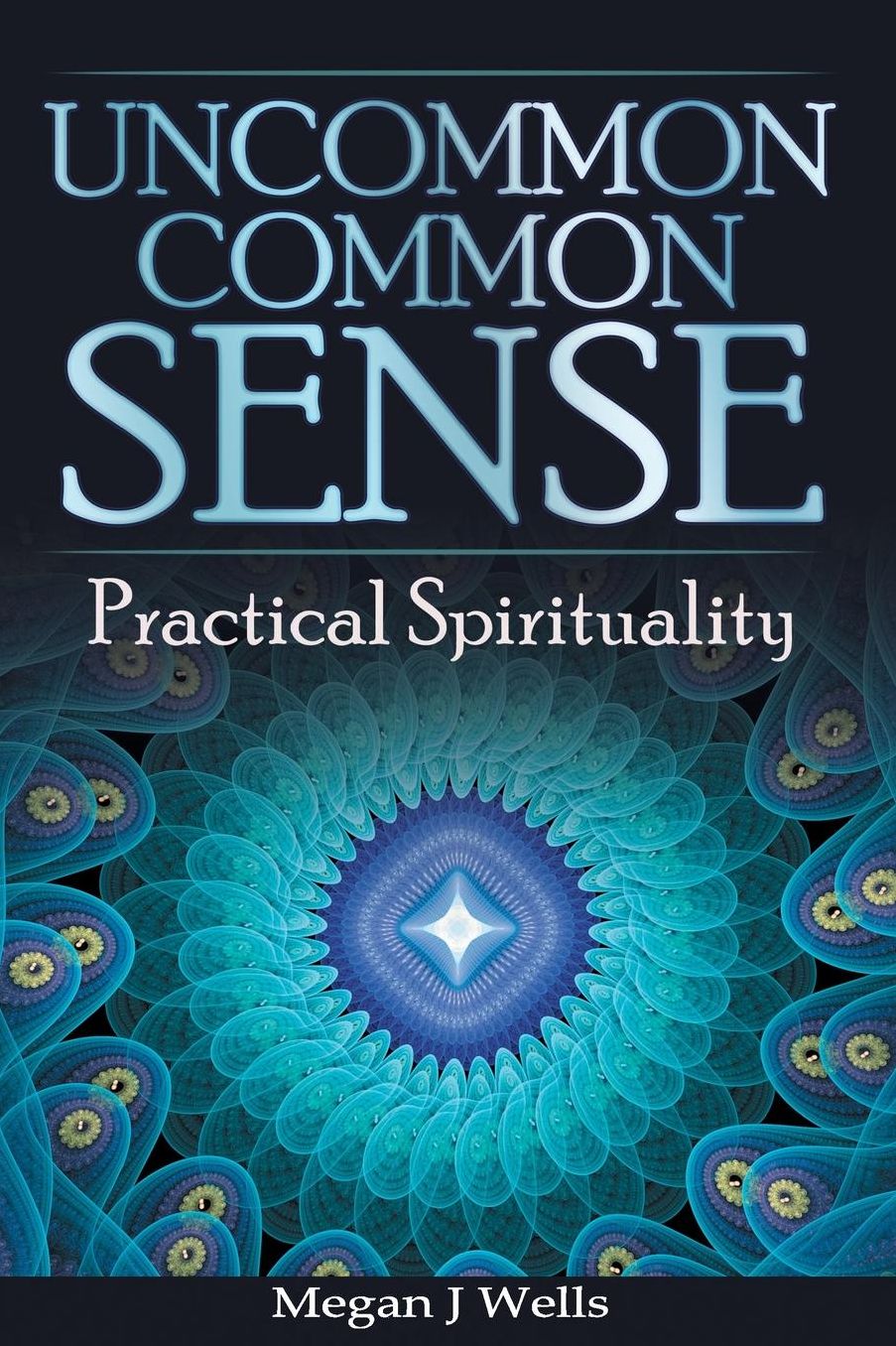 Uncommon Common Sense: Practical Spirituality