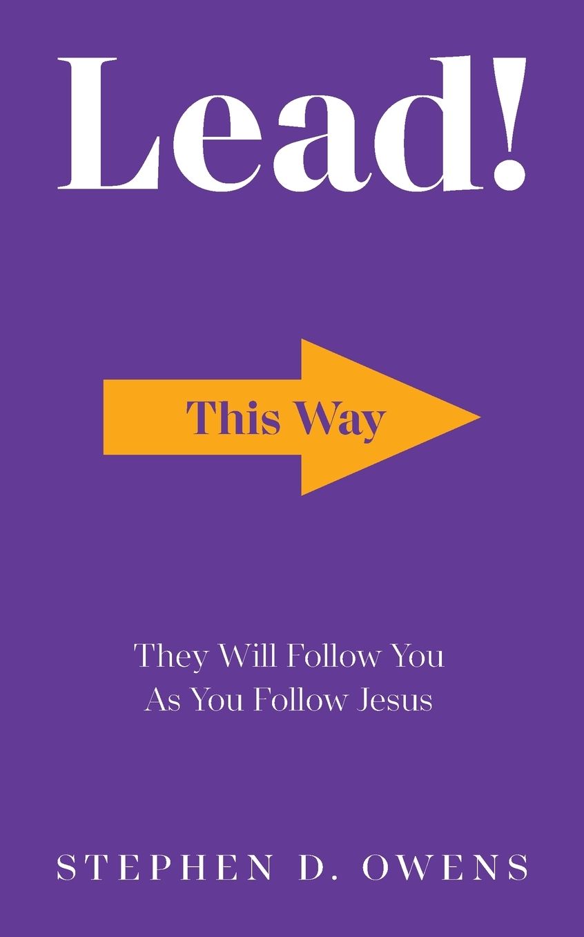 Lead!: They Will Follow You as You Follow Jesus