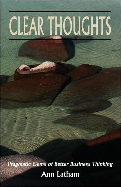 Clear Thoughts - Pragmatic Gems of Better Business Thinking