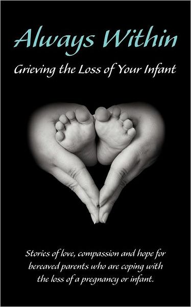 Always Within; Grieving The Loss Of Your Infant
