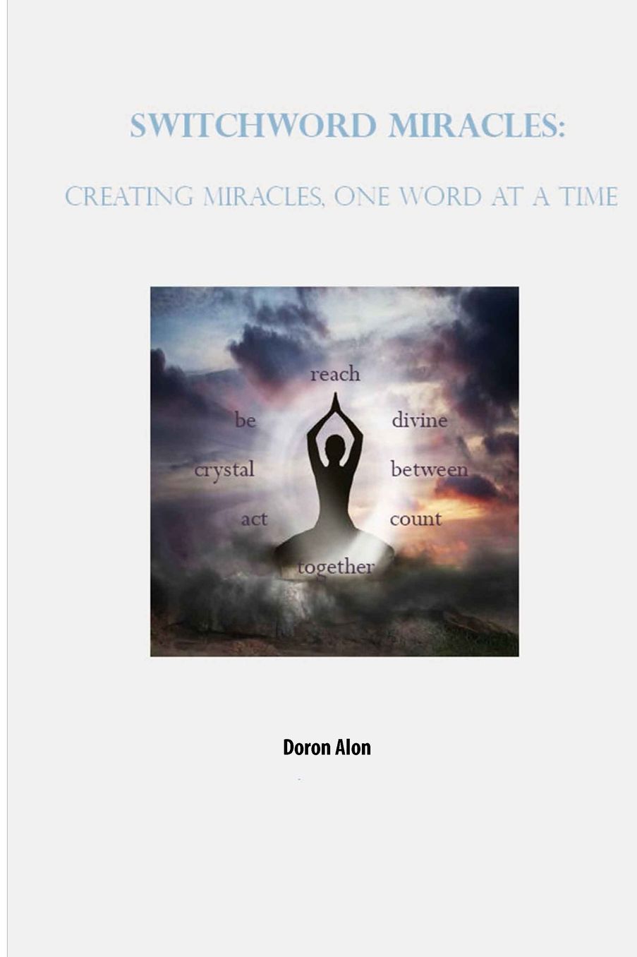 Switchword Miracles: Creating Miracles, One Word At A Time