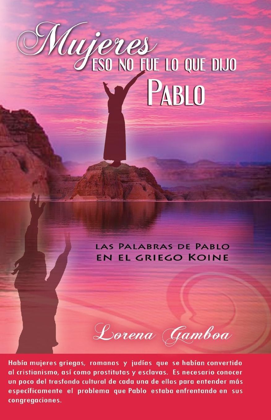 Mujeres, eso no fue lo que dijo Pablo: Las Palabras de Pablo en el griego Koine