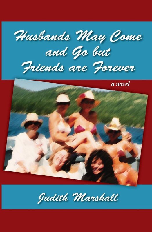 Husbands May Come And Go But Friends Are Forever