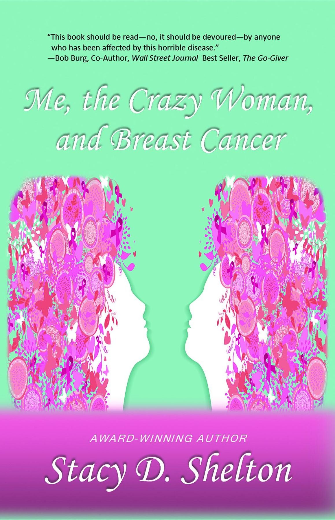 Me, the Crazy Woman, and Breast Cancer