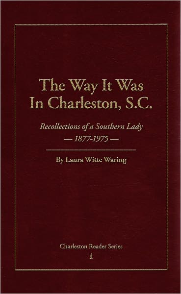 The Way It Was In Charleston, S.C.: Recollections of a Southern Lady 1877-1975