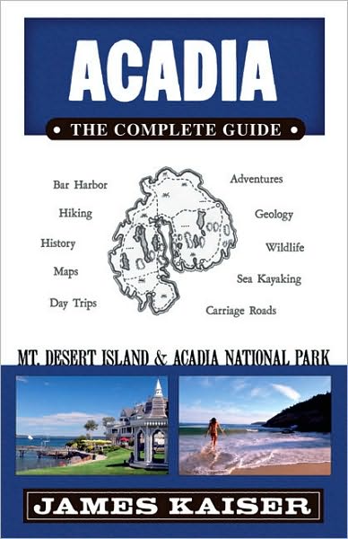 Acadia, The Complete Guide: Mount Desert Island & Acadia National Park