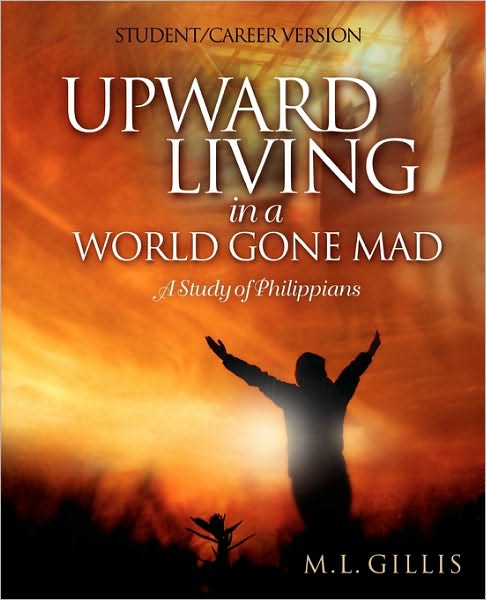 Upward Living in a World Gone Mad - Student/Career Version