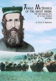 Angus Mcdonald of the Great Divide: The Uncommon Life of a Fur Trader, 1816 - 1889