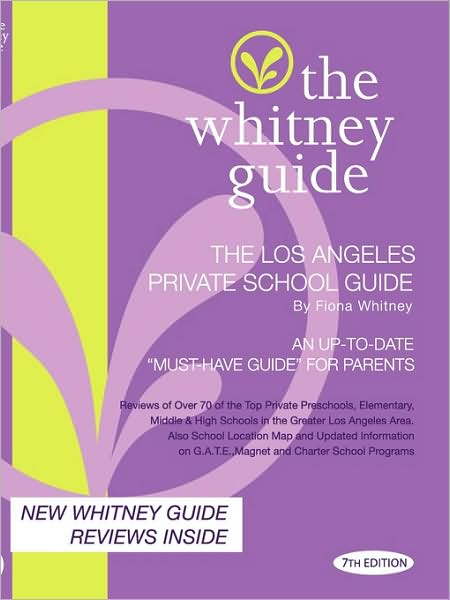 The Whitney Guide - The Los Angeles Private School Guide 7th Edition