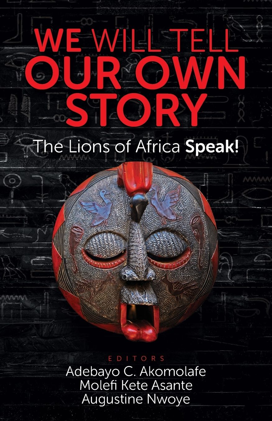 WE WILL TELL OUR OWN STORY!: The Lions of Africa Speak!