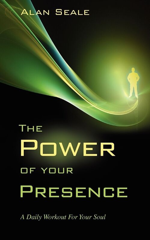 The Power of Your Presence: A Daily Workout For Your Soul