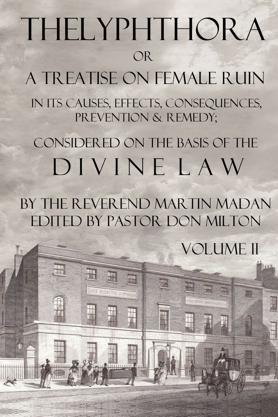 Thelyphthora Or A Treatise On Female Ruin Volume 2, In Its Causes, Effects, Consequences, Prevention, & Remedy; Considered On The Basis Of Divine Law