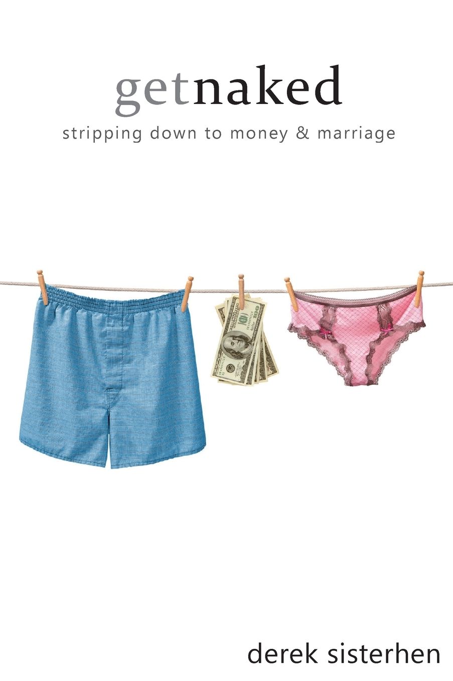Get Naked: Stripping down to Money and Marriage