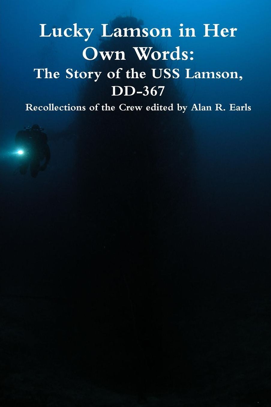 The Lucky Lamson in Her Own Words: The Story of the USS Lamson, DD-367