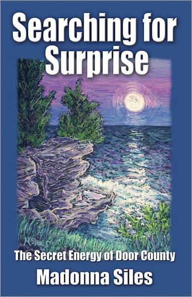 Searching for Surprise: The Secret Energy of Door County