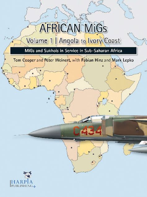 African MiGs. Volume 2: Angola to Ivory Coast: MiGs and Sukhois in Service in Sub-Saharan Africa