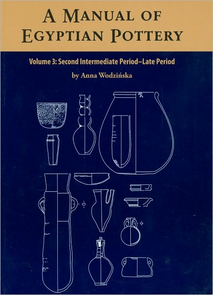 A Manual of Egyptian Pottery : Second Intermediate Period - Late Period
