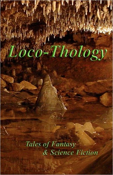 LocoThology: Tales of Fantasy and Science Fiction