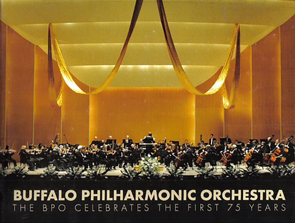 Buffalo Philharmonic Orchestra: The BPO Celebrates the First 75 Years