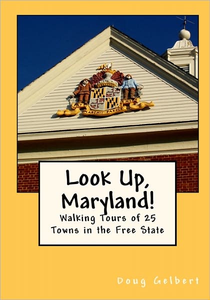 Look up, Maryland! Walking Tours of 25 Towns in the Free State