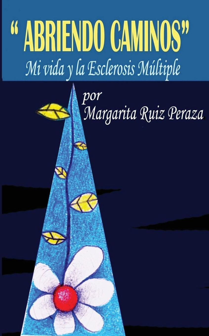 Abriendo Caminos: Mi vida y la Esclerosis M ltiple