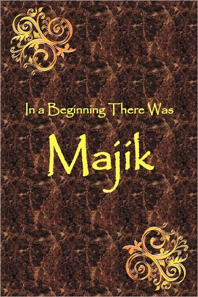 In A Beginning There Was Majik