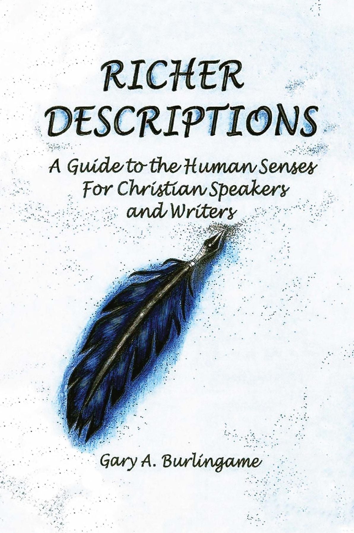 Richer Descriptions: Guide to the Human Senses for Christian Speakers and Writers