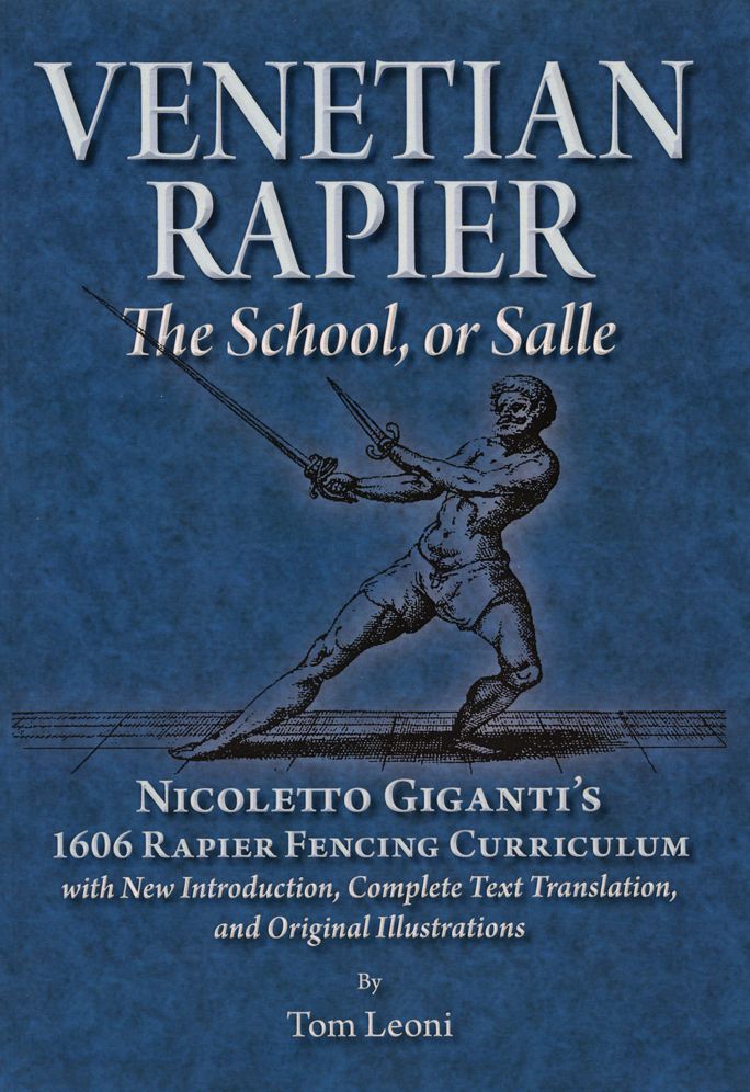Venetian Rapier: Nicoletto Giganti's 1606 Rapier Fencing Curriculum