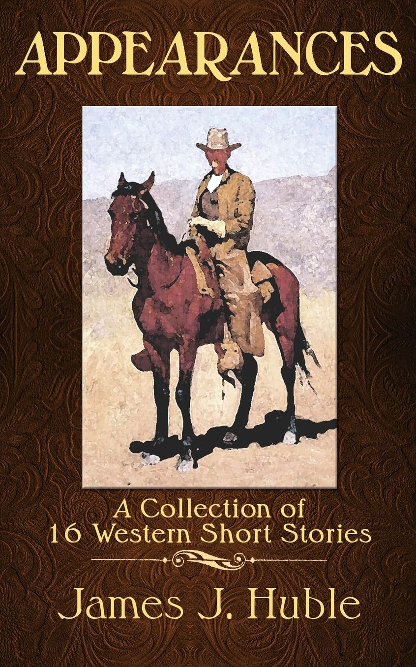 Appearances: A Collection of 16 Short Western Stories
