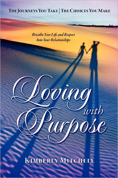 Loving with Purpose: The Journeys You Take the Choices You Make