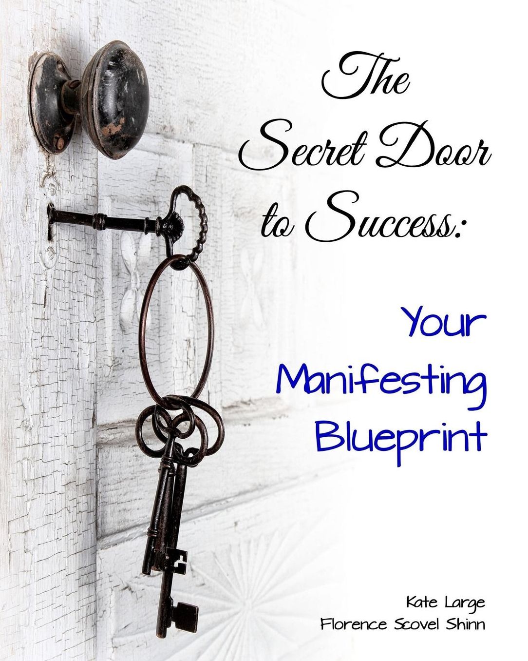 The Secret Door to Success: Your Manifestation Blueprint