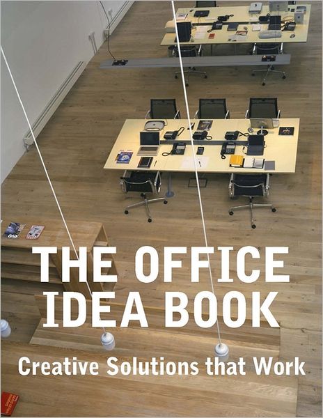 The Office Idea Book: Creative Solutions that Work