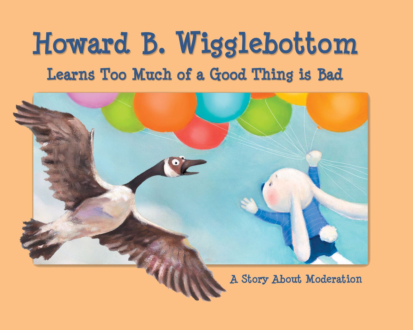 Howard B. Wigglebottom Learns Too Much of a Good Thing is Bad: A Story About Moderation