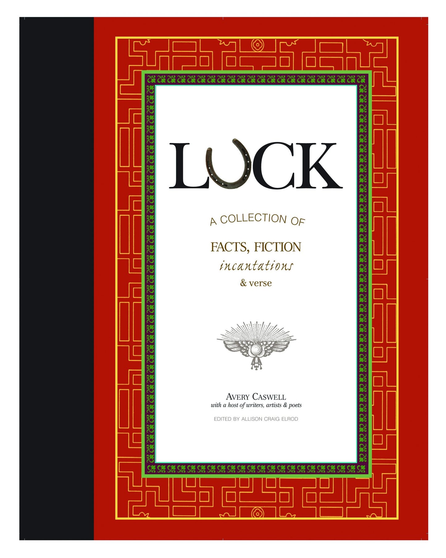 Luck: A Collection of Facts, Fiction, Incantations & Verse