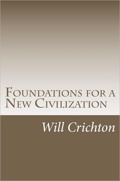 Foundations for a New Civilization: Structure, Change, and Tendency in Nature and Ourselves