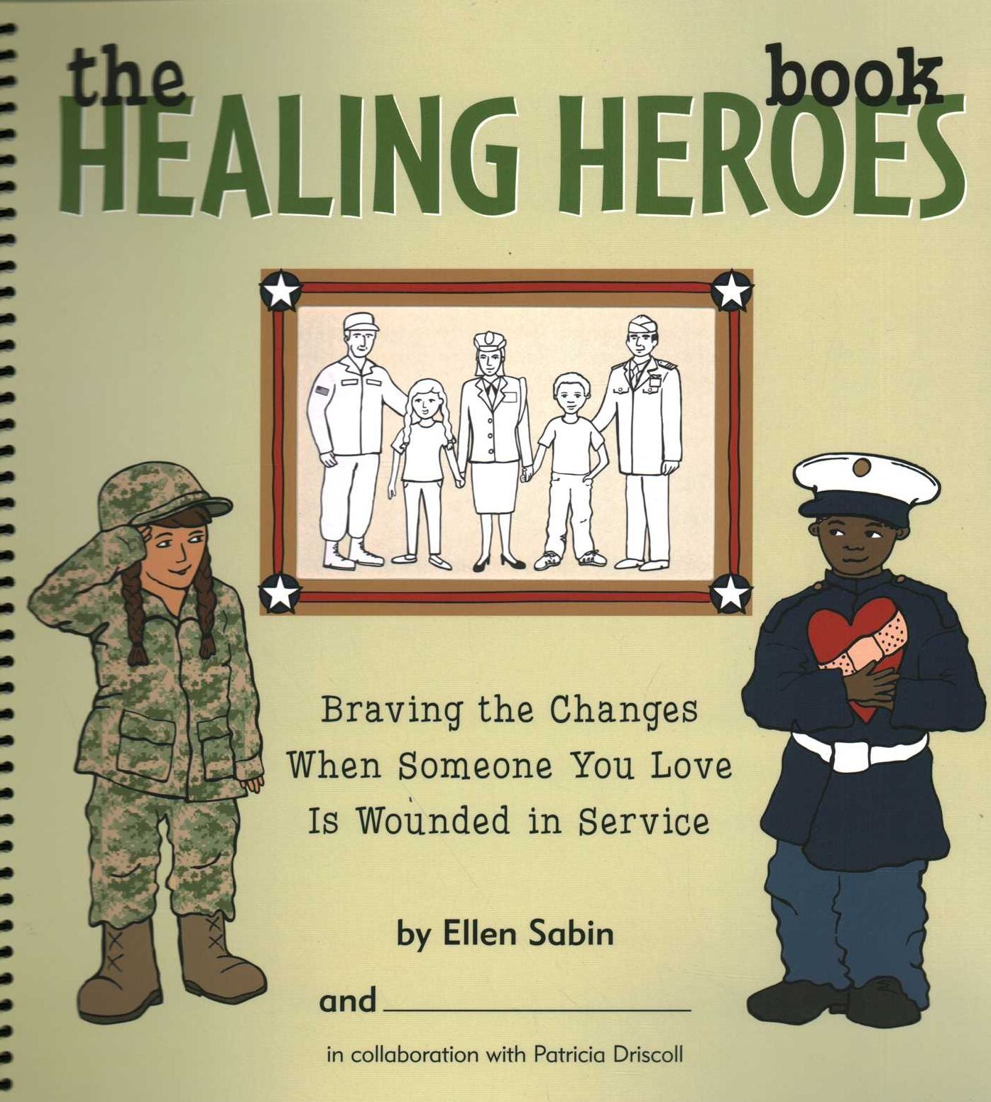 The Healing Heroes Book: Braving the Changes When Someone You Love Is Wounded in Service