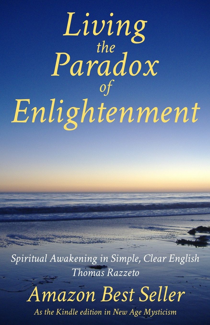 Living the Paradox of Enlightenment: Spiritual Awakening in Simple, Clear English