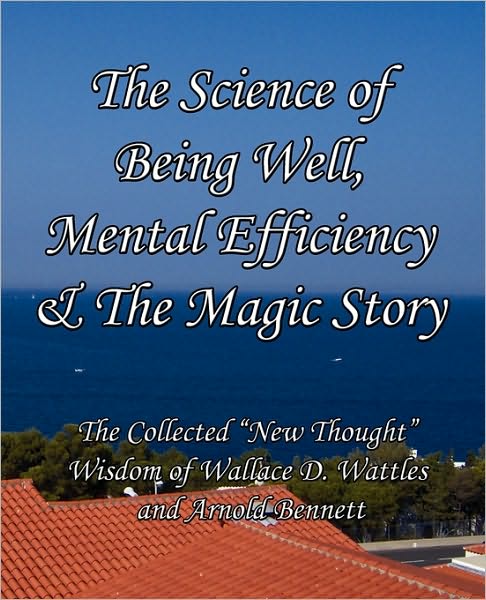 The Science of Being Well, Mental Efficiency and the Magic Story
