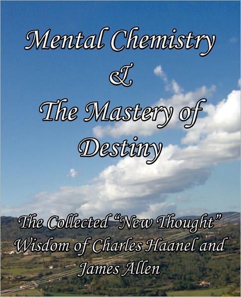 Mental Chemistry & The Mastery Of Destiny