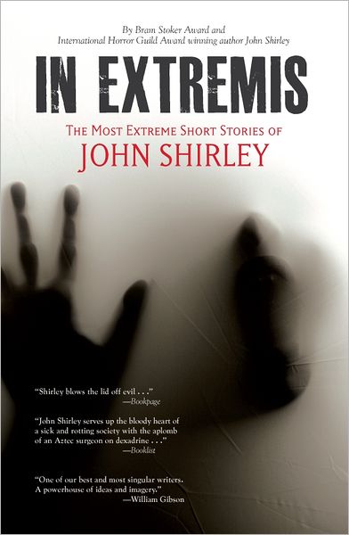 In Extremis: The Most Extreme Short Stories of John Shirley