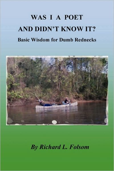 Was i a poet and didn't know It?: Basic Wisdom for Dumb Rednecks