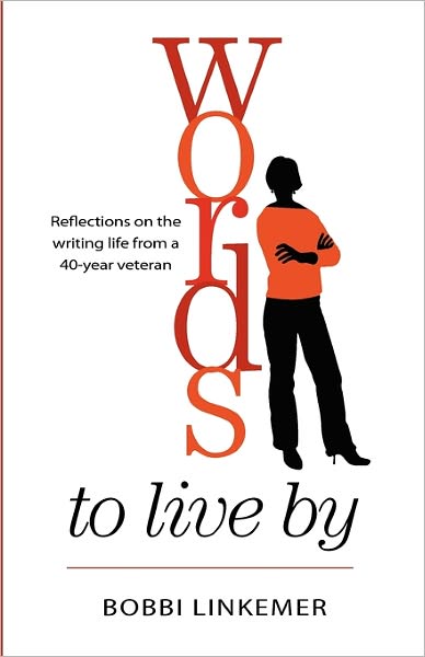 Words to Live By: Reflections on the Writing Life from a 40-year Veteran