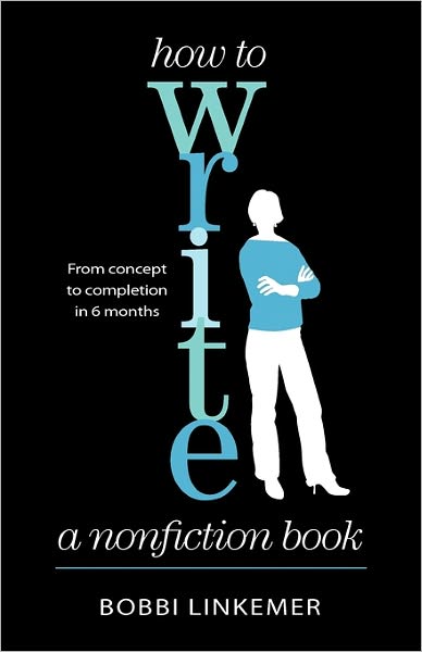 How to Write a Nonfiction Book: From Concept to Completion in 6 Months * Sixth Edition