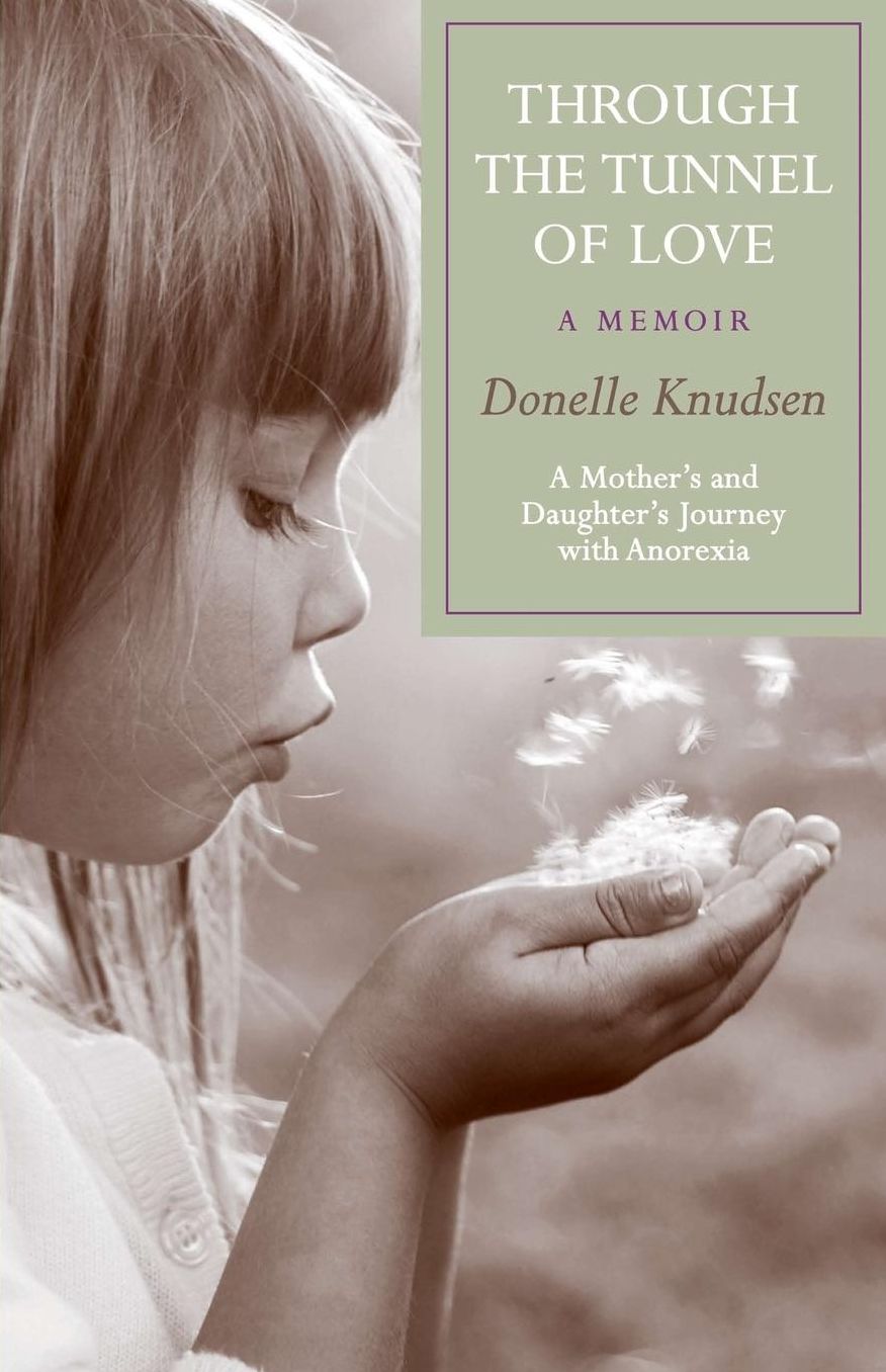 Through the Tunnel of Love: A mother and daughter's journey through Anorexia