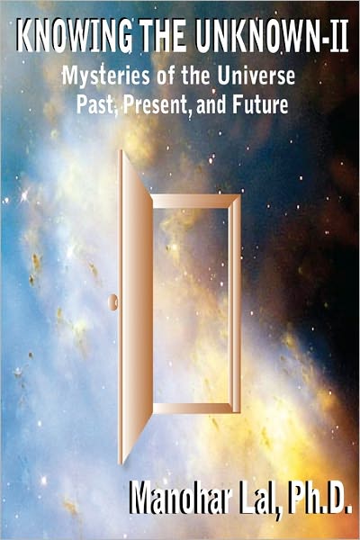 Knowing the Unknown - II: Mysteries of the Universe Past, Present, and Future