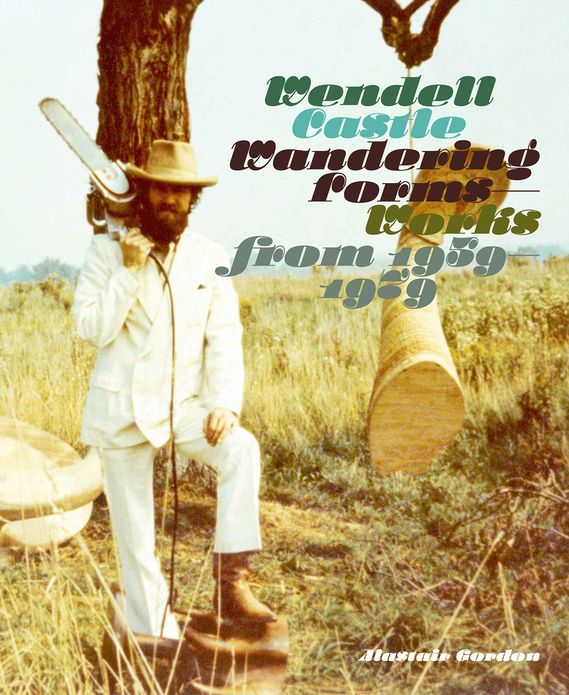 Wendell Castle: Wandering Forms: Works from 1959-1979