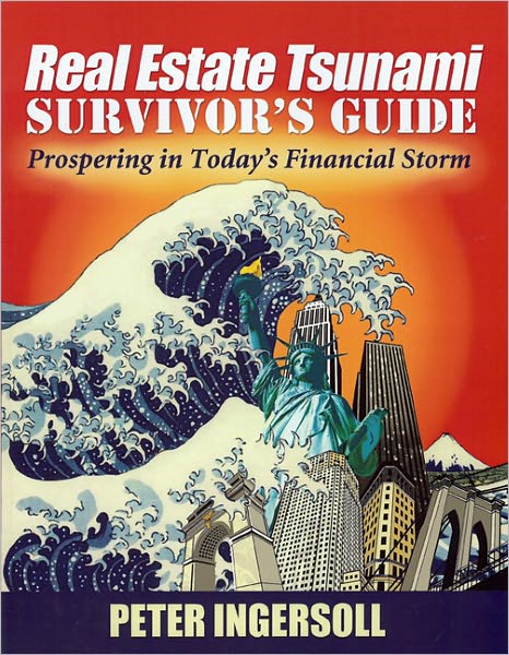 Real Estate Tsunami Survivor's Guide: Propering in Today's Financial Storm