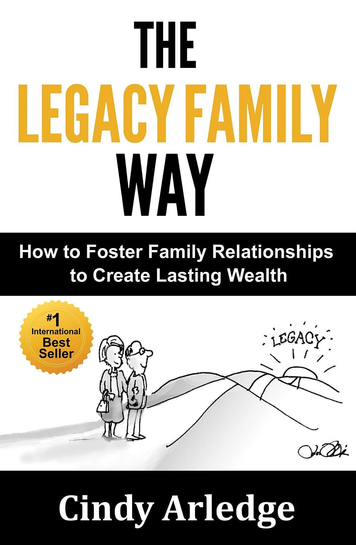 The Legacy Family Way: How to Foster Family Relationships to Create Lasting Wealth